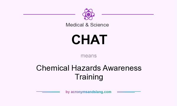 What does CHAT mean? It stands for Chemical Hazards Awareness Training