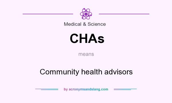 What does CHAs mean? It stands for Community health advisors
