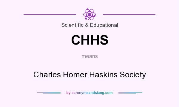What does CHHS mean? It stands for Charles Homer Haskins Society