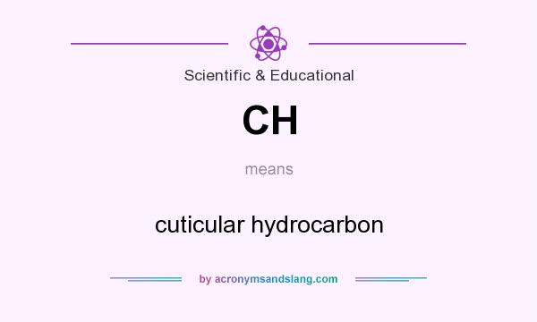 What does CH mean? It stands for cuticular hydrocarbon