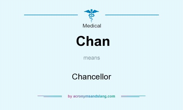 What does Chan mean? It stands for Chancellor