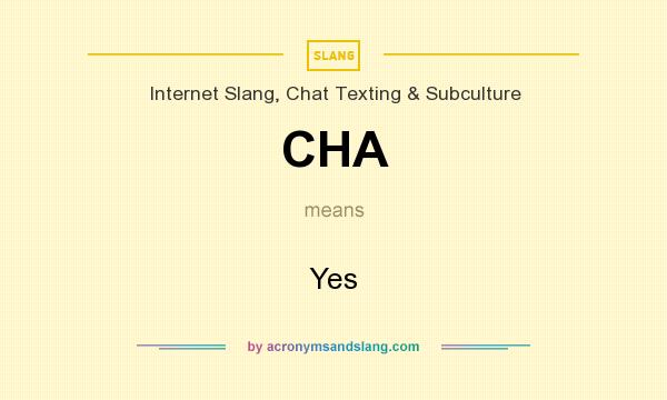 What does CHA mean? It stands for Yes