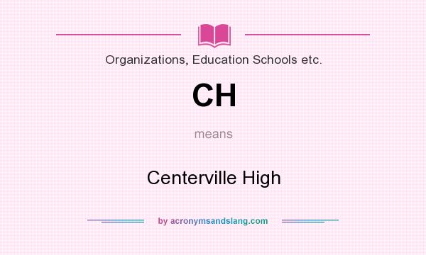What does CH mean? It stands for Centerville High