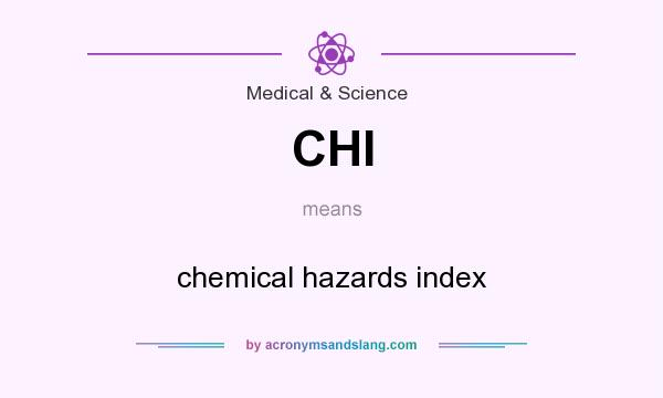 What does CHI mean? It stands for chemical hazards index