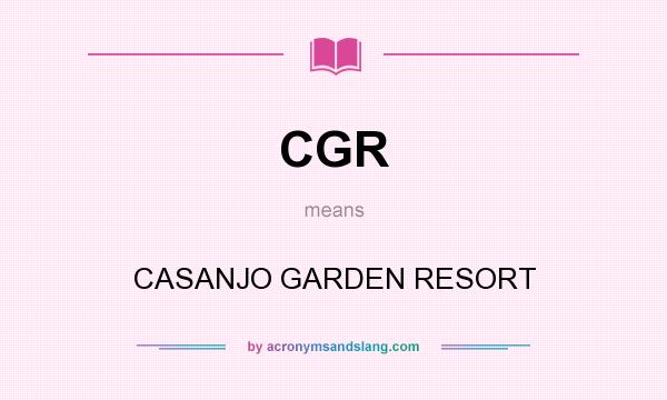 What does CGR mean? It stands for CASANJO GARDEN RESORT
