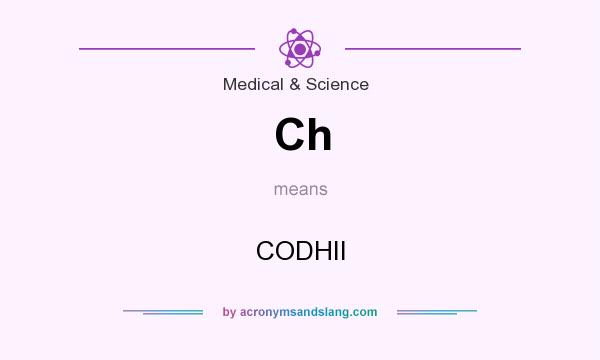 What does Ch mean? It stands for CODHII