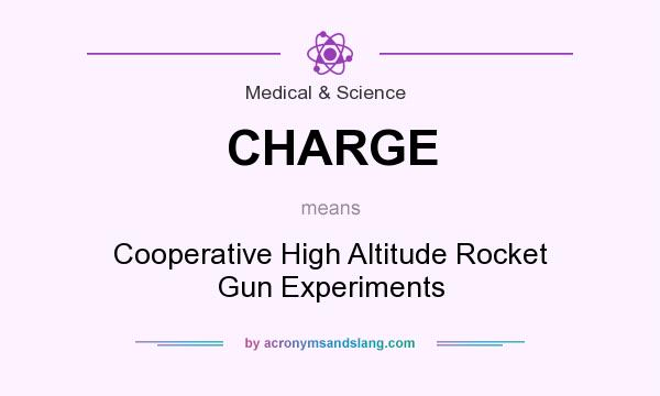 What does CHARGE mean? It stands for Cooperative High Altitude Rocket Gun Experiments