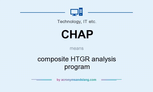 What does CHAP mean? It stands for composite HTGR analysis program