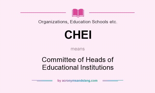 What does CHEI mean? It stands for Committee of Heads of Educational Institutions