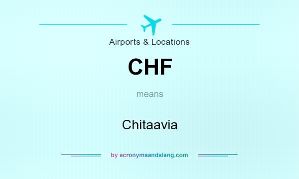 What does CHF mean? It stands for Chitaavia