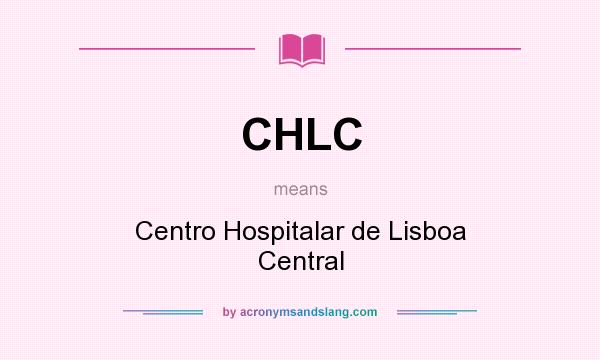 What does CHLC mean? It stands for Centro Hospitalar de Lisboa Central
