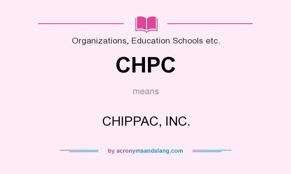 What does CHPC mean? It stands for CHIPPAC, INC.