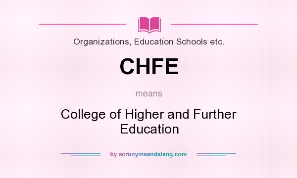What does CHFE mean? It stands for College of Higher and Further Education