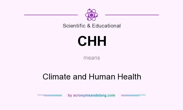 What does CHH mean? It stands for Climate and Human Health