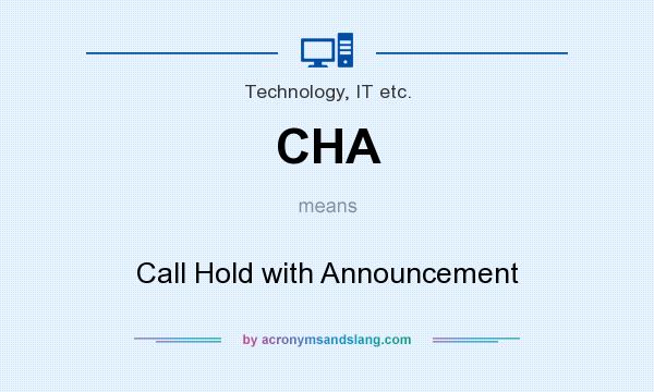 What does CHA mean? It stands for Call Hold with Announcement