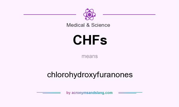 What does CHFs mean? It stands for chlorohydroxyfuranones