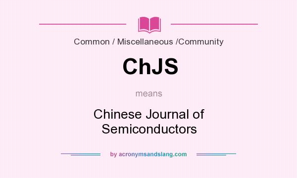 What does ChJS mean? It stands for Chinese Journal of Semiconductors