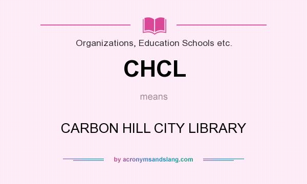 What does CHCL mean? It stands for CARBON HILL CITY LIBRARY