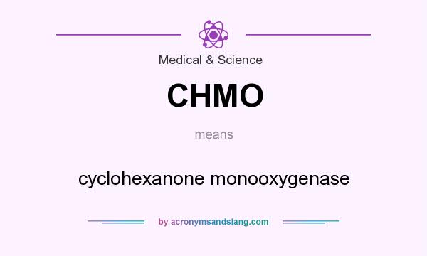 What does CHMO mean? It stands for cyclohexanone monooxygenase
