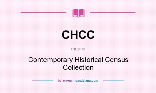 What does CHCC mean? It stands for Contemporary Historical Census Collection