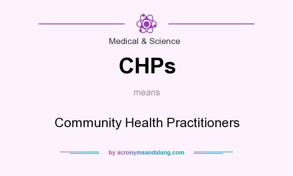 What does CHPs mean? It stands for Community Health Practitioners