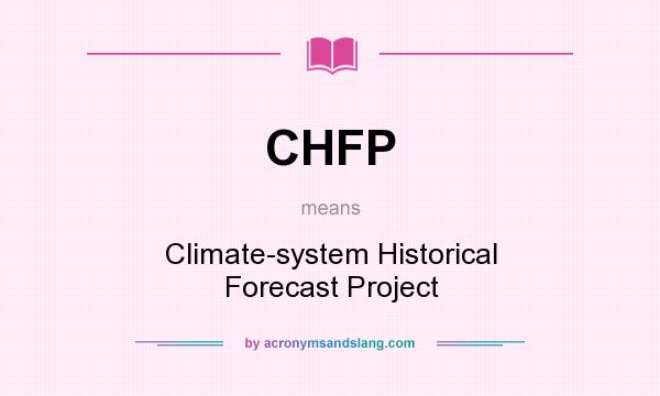 What does CHFP mean? It stands for Climate-system Historical Forecast Project