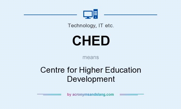 What does CHED mean? It stands for Centre for Higher Education Development