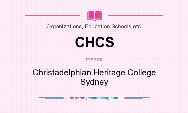 What does CHCS mean? It stands for Christadelphian Heritage College Sydney