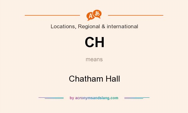 What does CH mean? It stands for Chatham Hall
