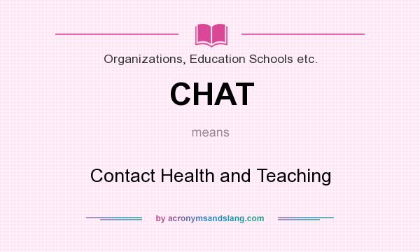 What does CHAT mean? It stands for Contact Health and Teaching