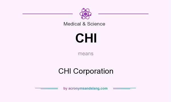 What does CHI mean? It stands for CHI Corporation