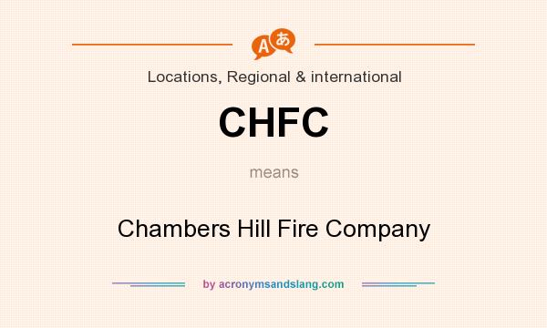 What does CHFC mean? It stands for Chambers Hill Fire Company