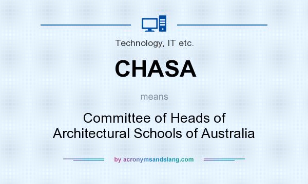 What does CHASA mean? It stands for Committee of Heads of Architectural Schools of Australia