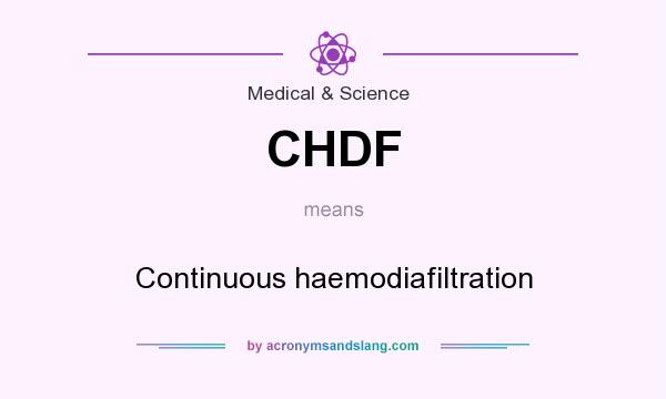 What does CHDF mean? It stands for Continuous haemodiafiltration