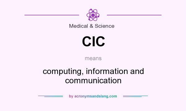 What does CIC mean? It stands for computing, information and communication