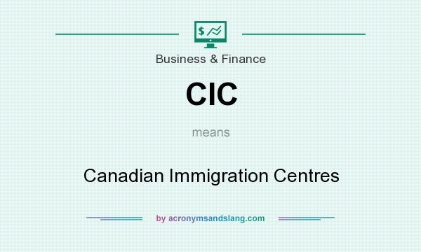 What does CIC mean? It stands for Canadian Immigration Centres