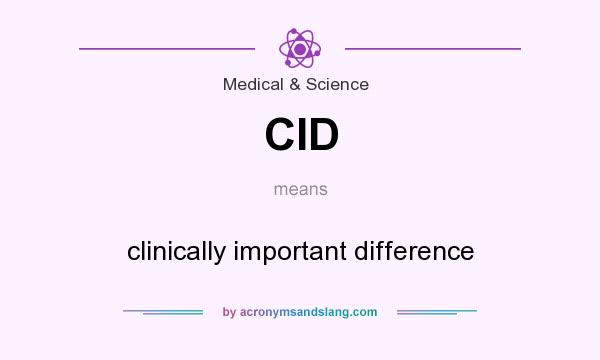 What does CID mean? It stands for clinically important difference