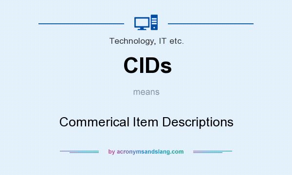 What does CIDs mean? It stands for Commerical Item Descriptions