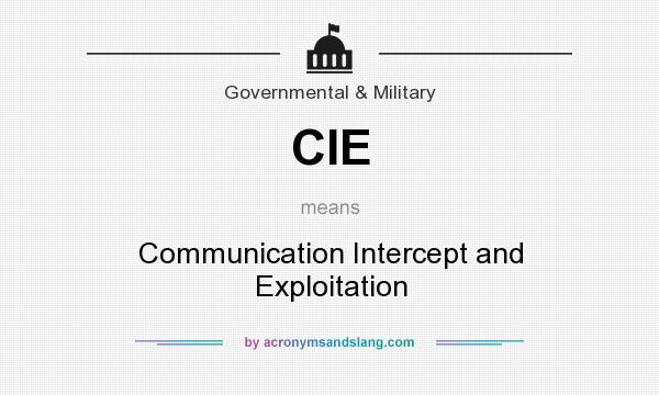 What does CIE mean? It stands for Communication Intercept and Exploitation