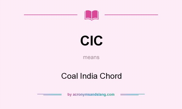 What does CIC mean? It stands for Coal India Chord