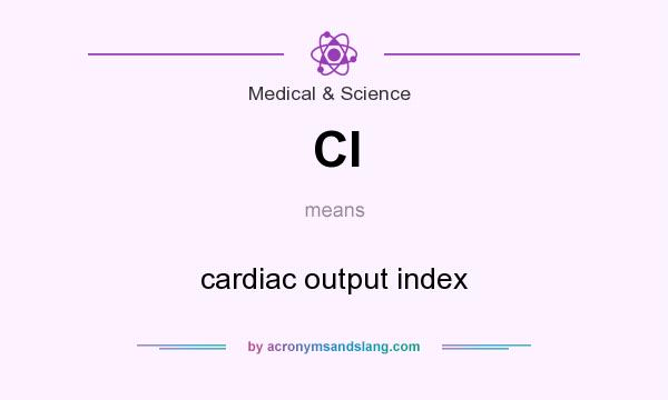 What does CI mean? It stands for cardiac output index