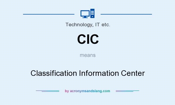 What does CIC mean? It stands for Classification Information Center