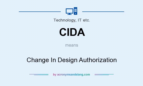 What does CIDA mean? It stands for Change In Design Authorization