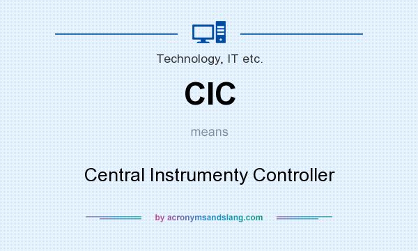 What does CIC mean? It stands for Central Instrumenty Controller