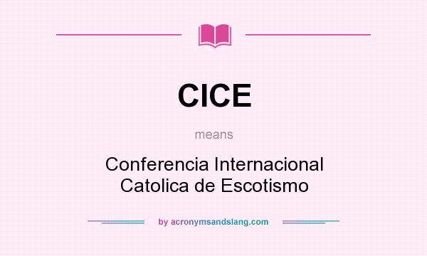 What does CICE mean? It stands for Conferencia Internacional Catolica de Escotismo