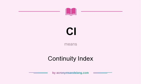 What does CI mean? It stands for Continuity Index
