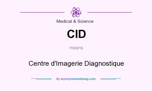 What does CID mean? It stands for Centre d`Imagerie Diagnostique