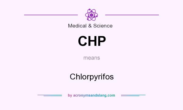 What does CHP mean? It stands for Chlorpyrifos