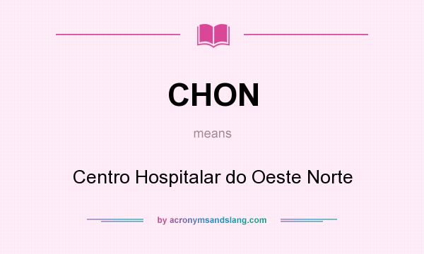 What does CHON mean? It stands for Centro Hospitalar do Oeste Norte