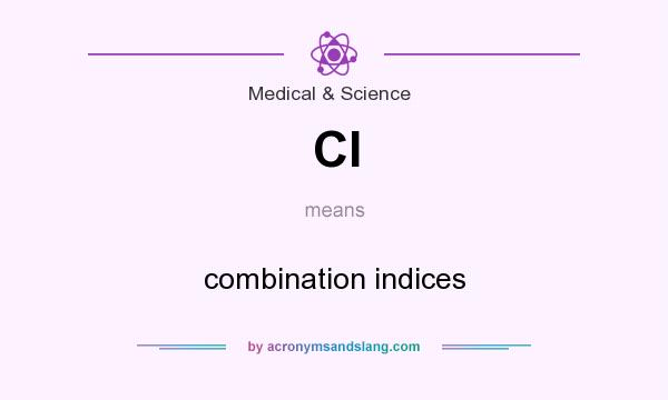 What does CI mean? It stands for combination indices